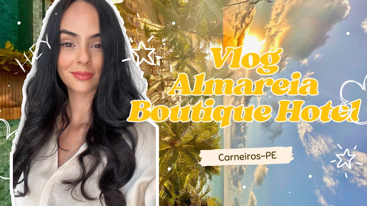 Almareia Boutique Hotel Carneiros-PE Vlog
