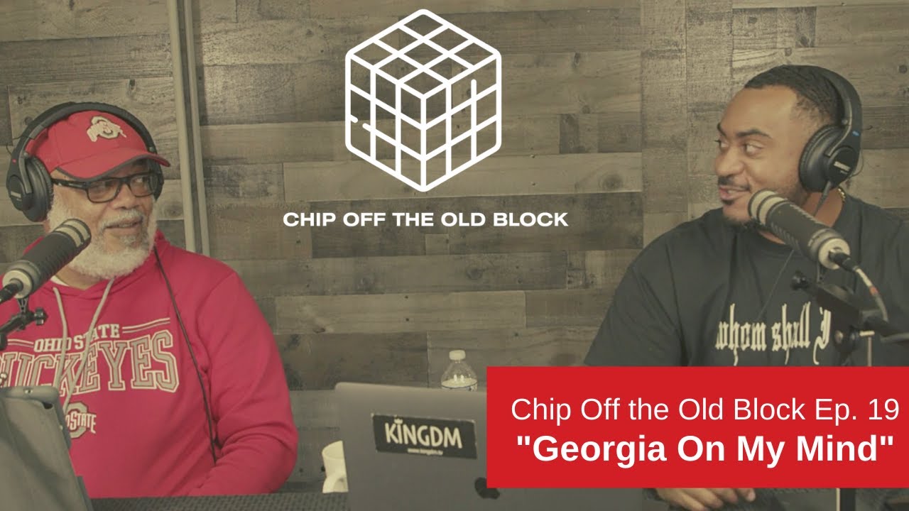 Chip Off The Old Block Ep. 19 | Georgia On My Mind
