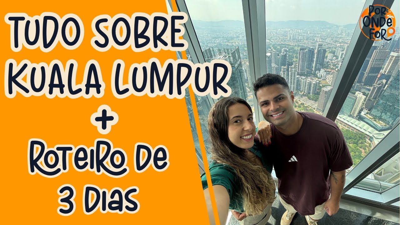 Tudo o que você precisa saber antes de ir para Kuala Lumpur + Roteiro de 3 dias