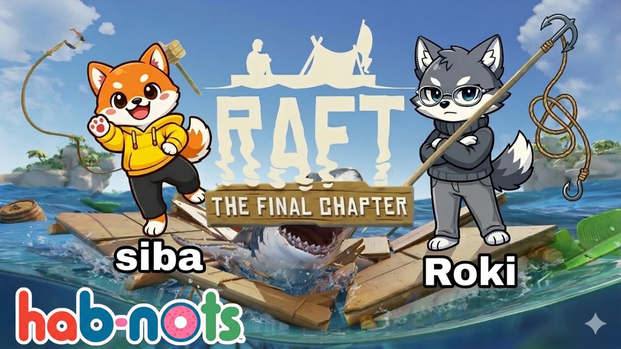 持たざる者たちの  RAFT  楽しい漂流生活！　【Roki】