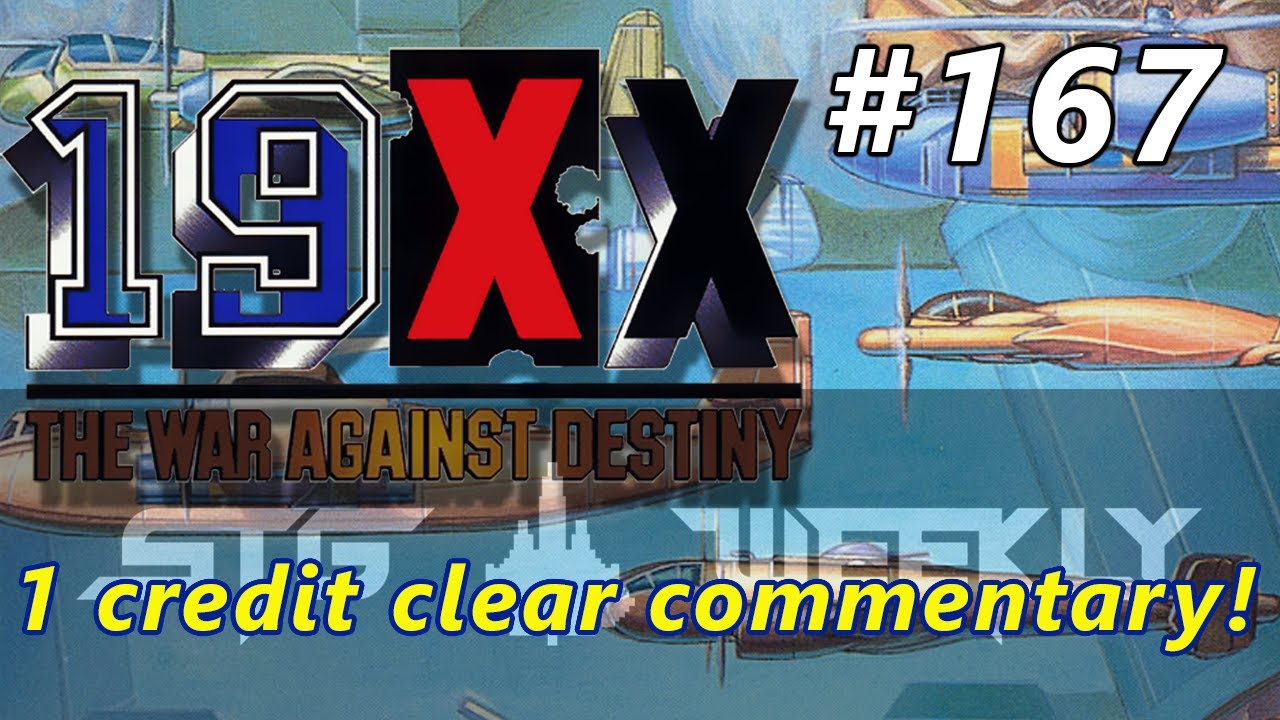 STG Weekly #167: 19XX: The War Against Destiny