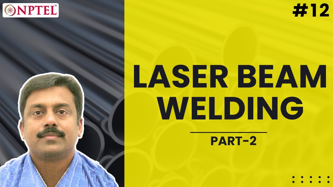 #12 Introduction to Laser Beam Welding | Part - II