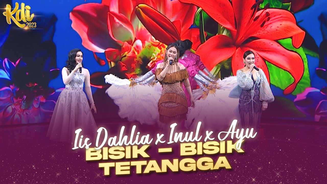 KOLAB SPESIAL! Ayu x Inul Daratista x Iis Dahlia - Bisik - Bisik Tetangga | KONTES KDI 2023