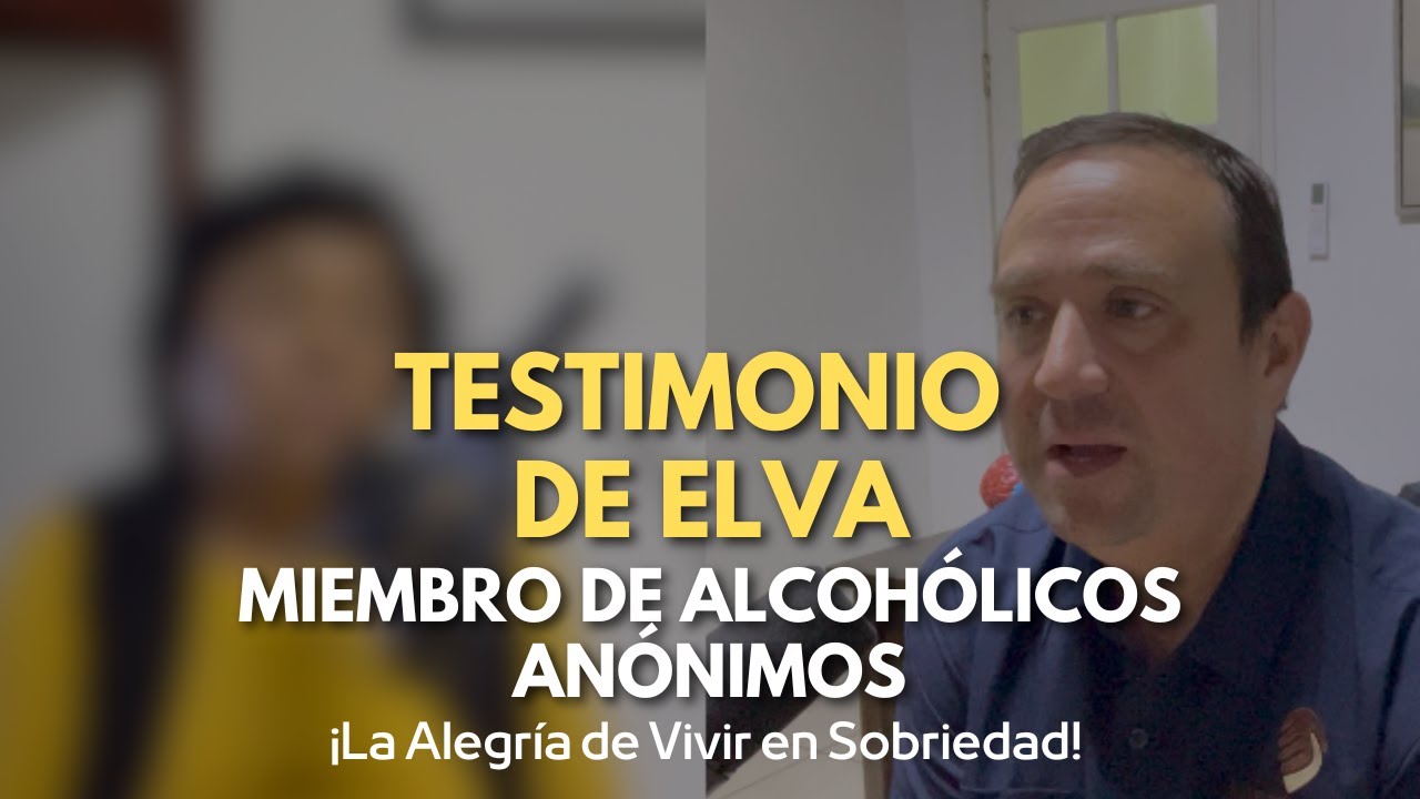 Testimonio de Elva, miembro de AA, caí de rodillas ante Dios, sufrí muchas situaciones dolorosas.