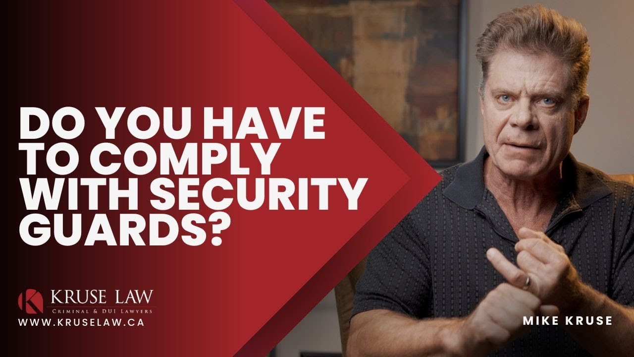 DO YOU LEGALLY HAVE TO STOP AND COMPLY WITH SECURITY GUARDS IN CANADA?