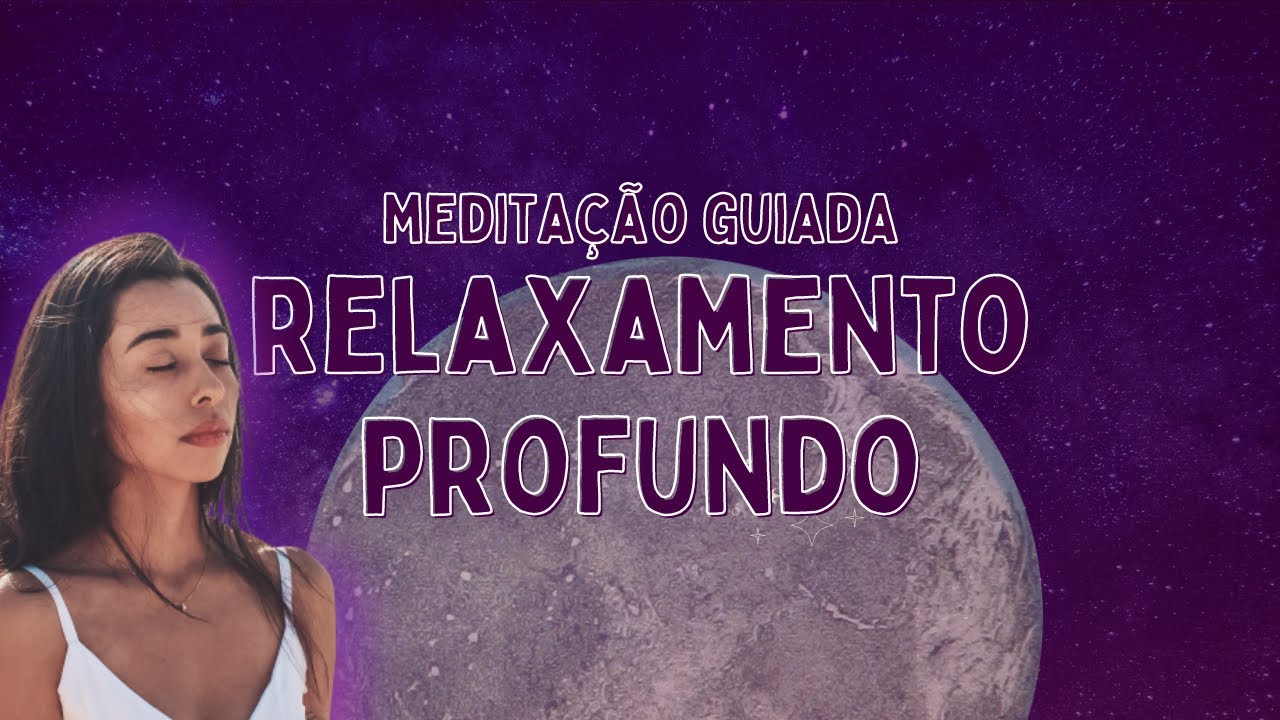 RELAXAMENTO PROFUNDO | Meditação Guiada