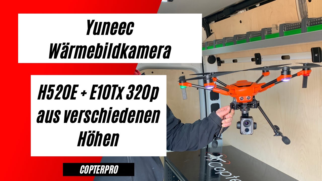 Yuneec H520E mit E10Tx 320p im Höhentest| So gut ist die Wärmebildkamera von Yuneec|Copterpro