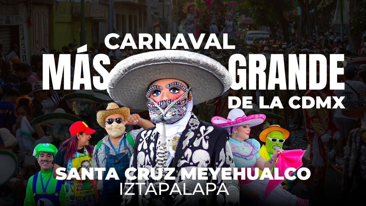 EL CARNAVAL MÁS GRANDE DE LA CDMX SantaCruz Meyehualco 2025