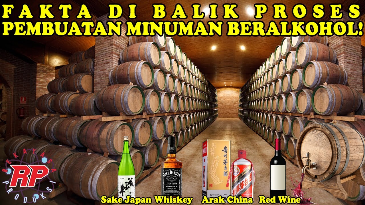 RAHASIA DI BALIK PROSES PEMBUATAN MINUMAN BERALKOHOL DARI SELURUH DUNIA BAIK SECARA TRADISIONAL DAN