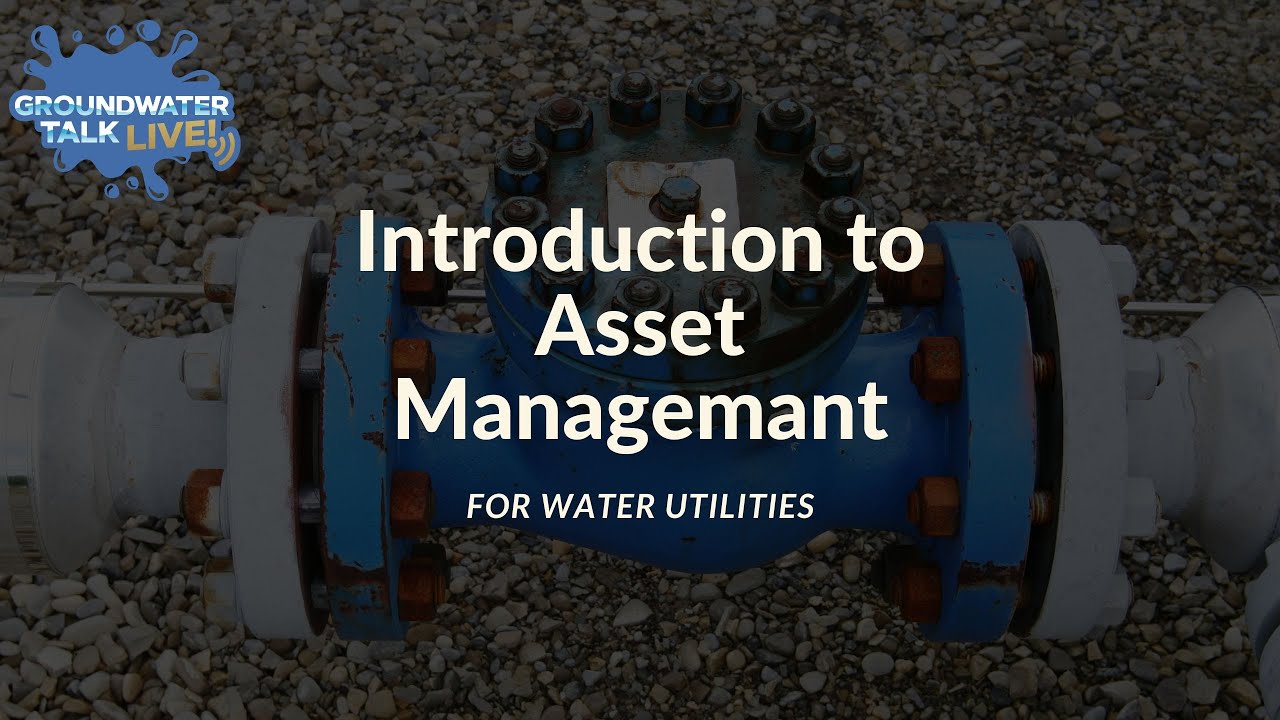 Introduction to Asset Management for Water Utilities on Groundwater Talk Live!