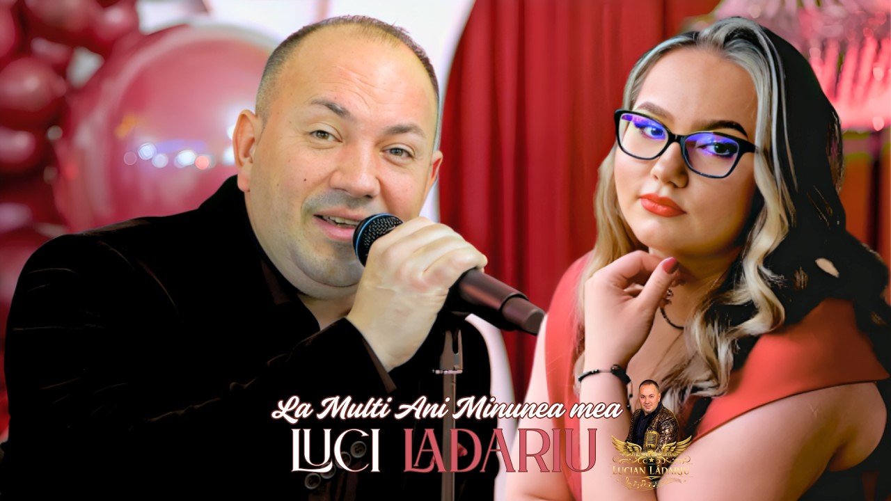 Luci Ladariu ✗ La Multi Ani Minunea mea || Videoclip Oficial 2026