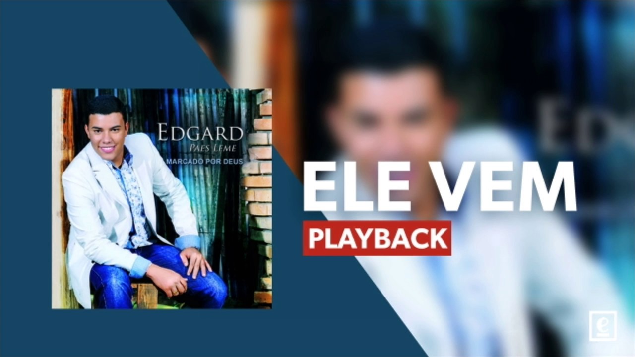 Edgard Paes Leme - Ele Vem ( Play Back )
