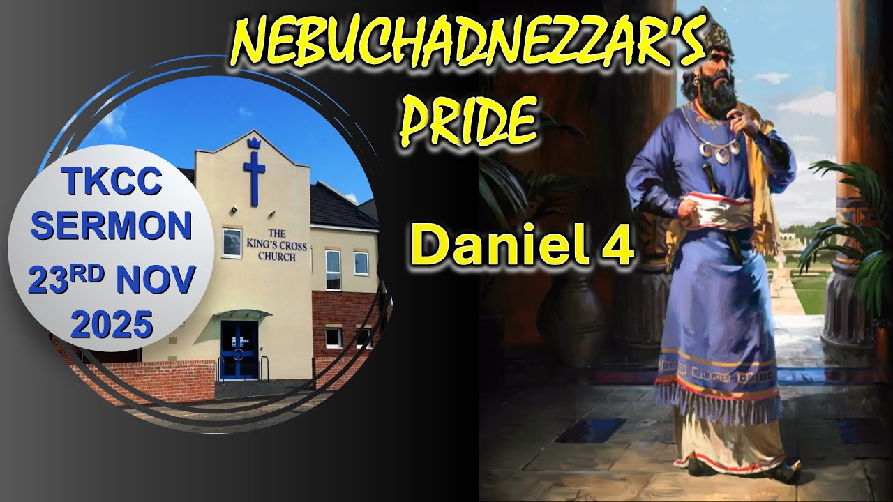 Daniel 4 'Nebuchadnezzar's pride' 23rd November 2025