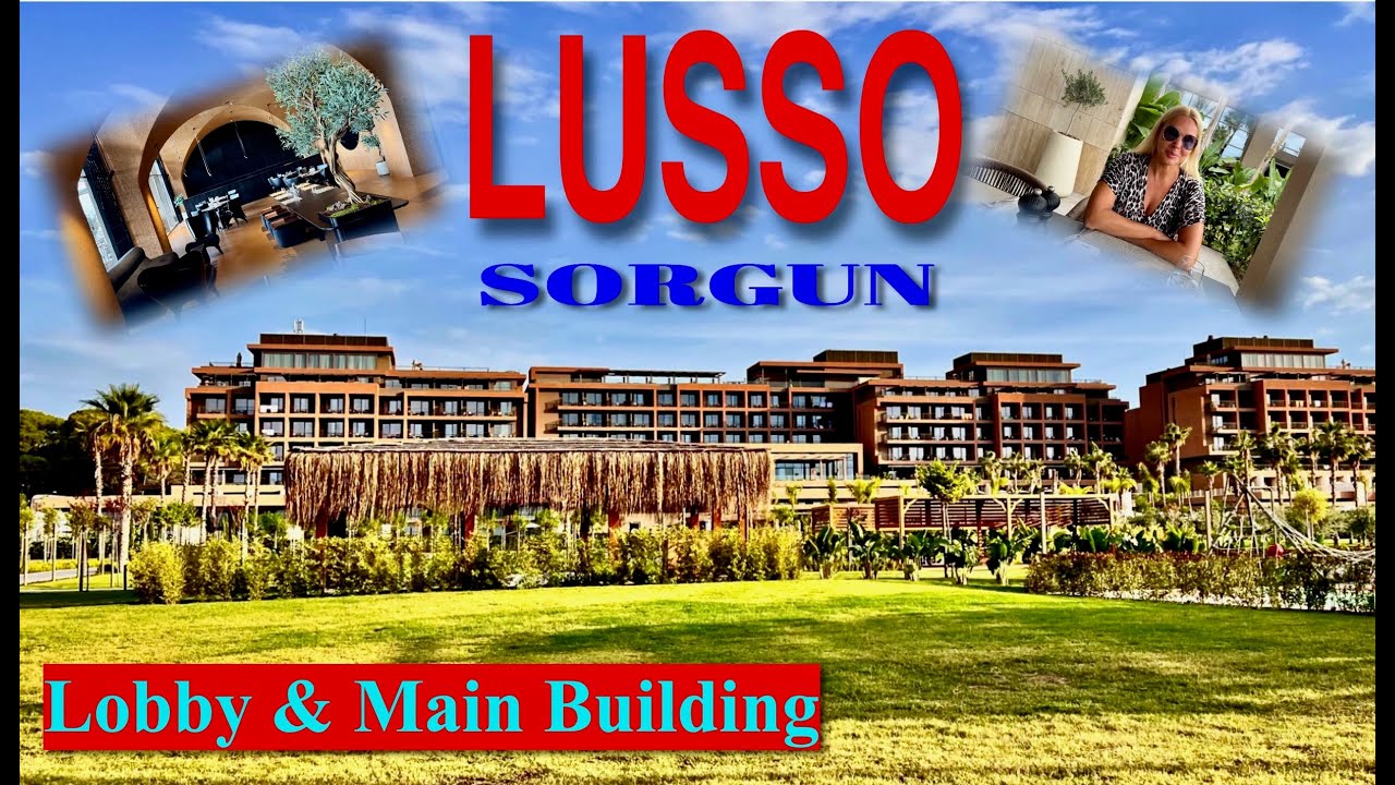 LUSSO SORGUN🇹🇷/ Lobby & Main Building / ОБЗОР ЗДАНИЯ ОТЕЛЯ