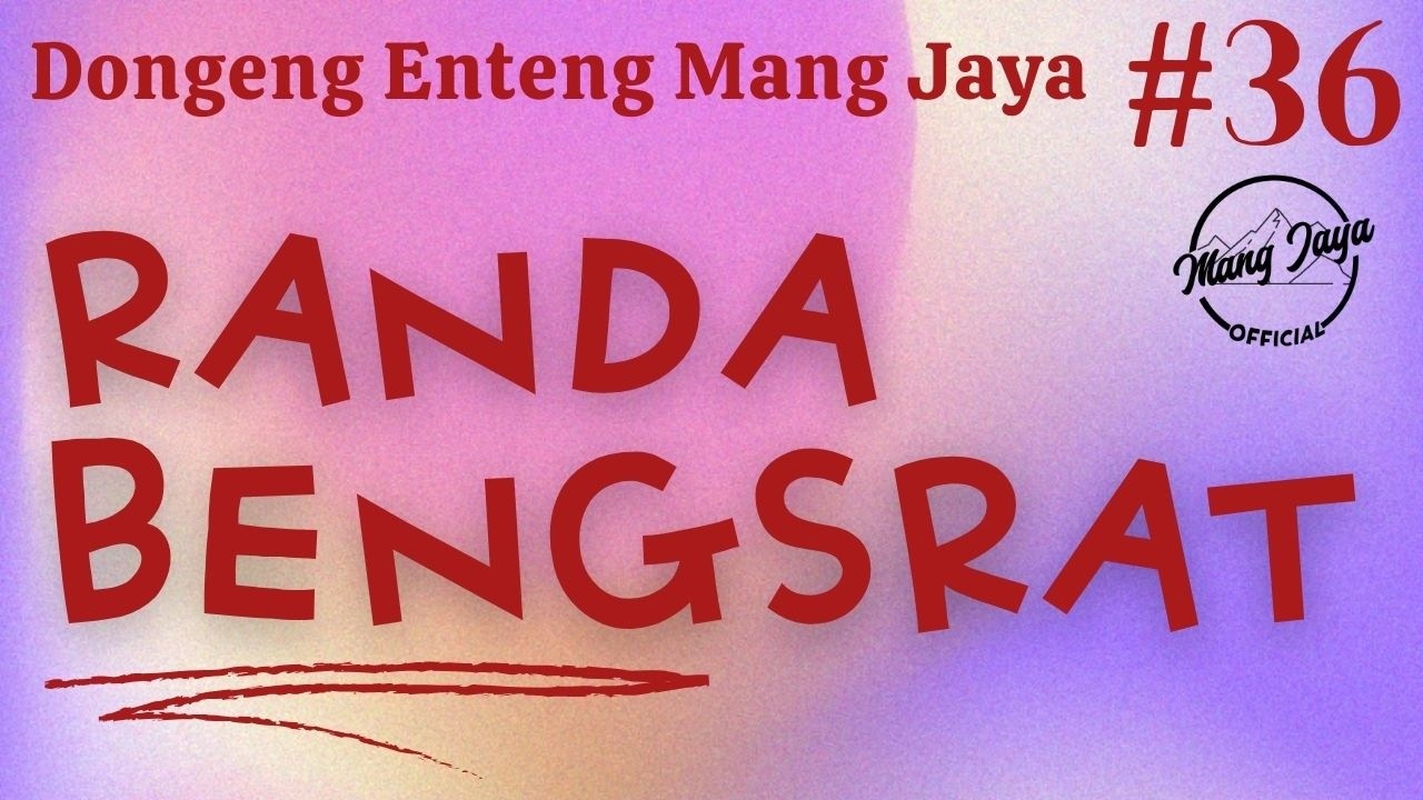 RANDA BENGSRAT 36, Dongeng Enteng Mang Jaya, Carita Sunda @MangJayaOfficial