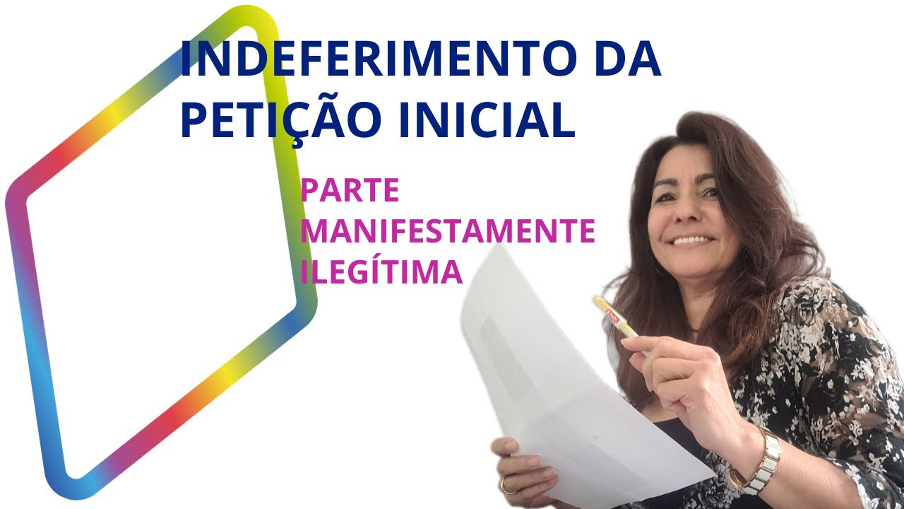 Indeferimento da Petição Inicial - Parte manifestamente Ilegítima