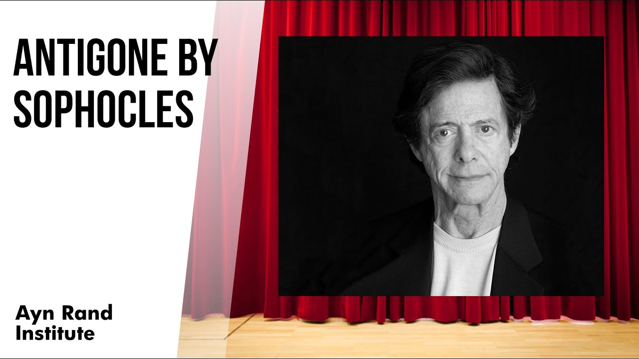 Antigone by Sophocles &mdash; a Literary and Philosophical Analysis by Leonard Peikoff