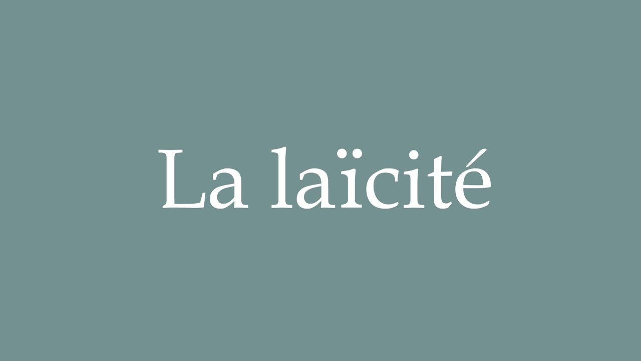 How to Pronounce ''La la&iuml;cit&eacute;'' (Laicity) Correctly in French