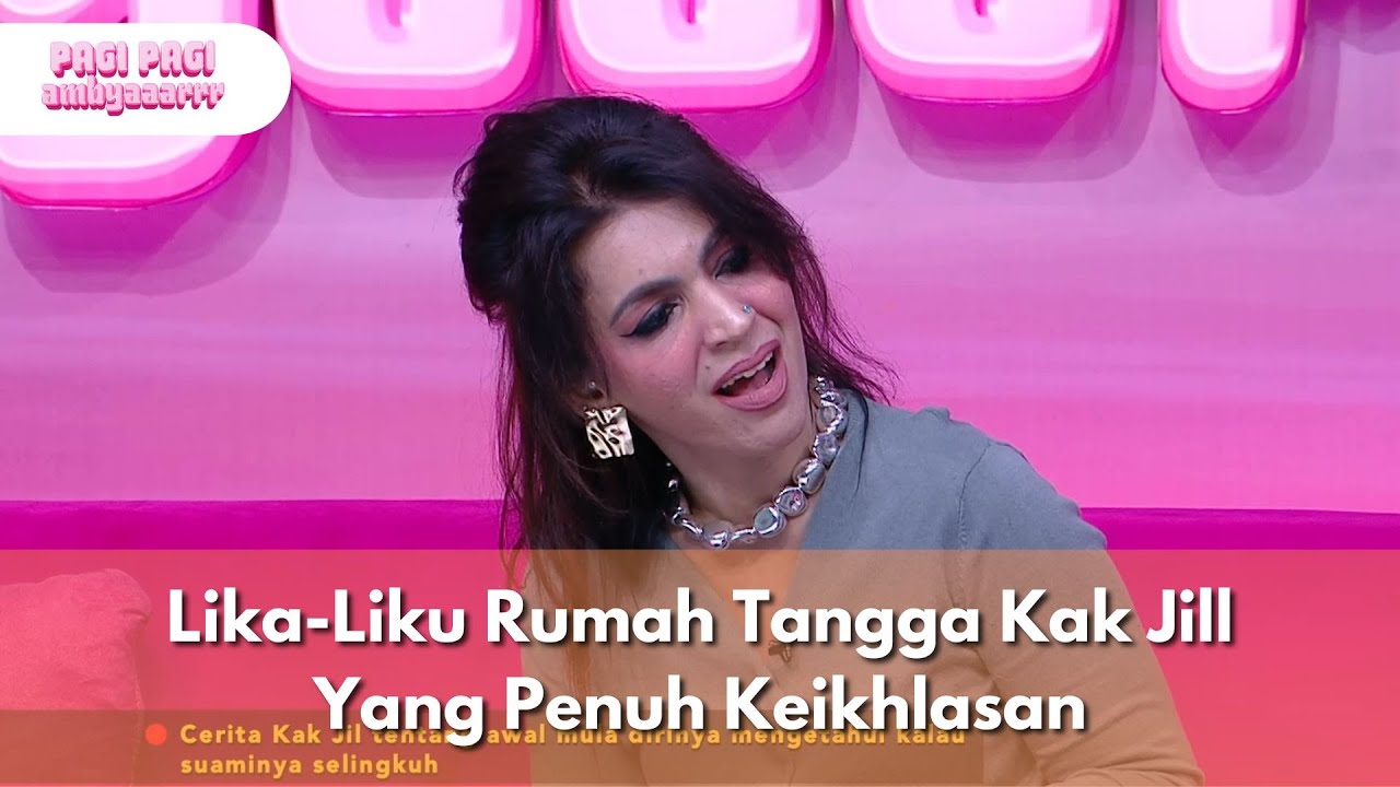 Lika-Liku Rumah Tangga Kak Jill Yang Penuh Keikhlasan - PAGI PAGI AMBYAR (14/10/25) P4