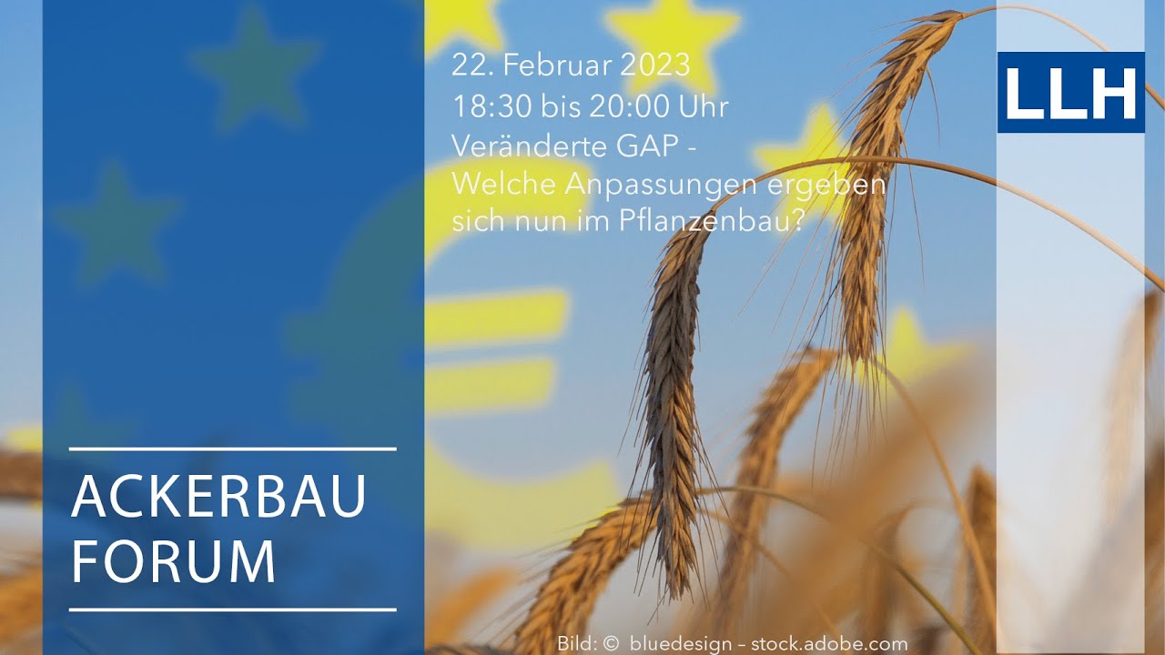 Digitales LLH Ackerbauforum: Veränderte GAP - Welche Anpassungen ergeben sich nun im Pflanzenbau?