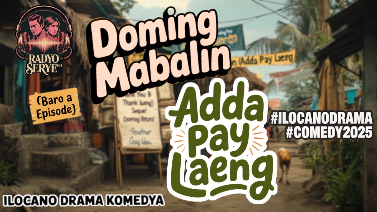 (NEW) [Baro a Ilocano Drama Komedya] Adda Pay Laeng – Doming Mabalin Amin Ep.67 TV ti Biag ti Ili