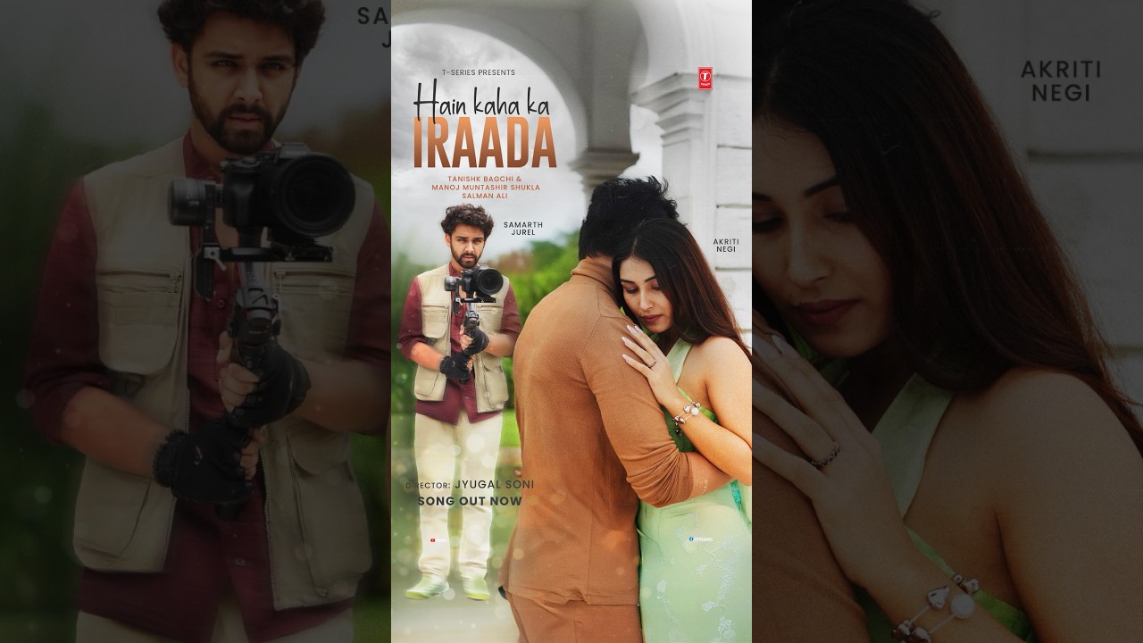 Hain Kaha Ka Iraada💔: Samarth Jurel, Akriti Negi, Tanishk Bagchi,Salman Ali, Manoj Muntashir Shukla