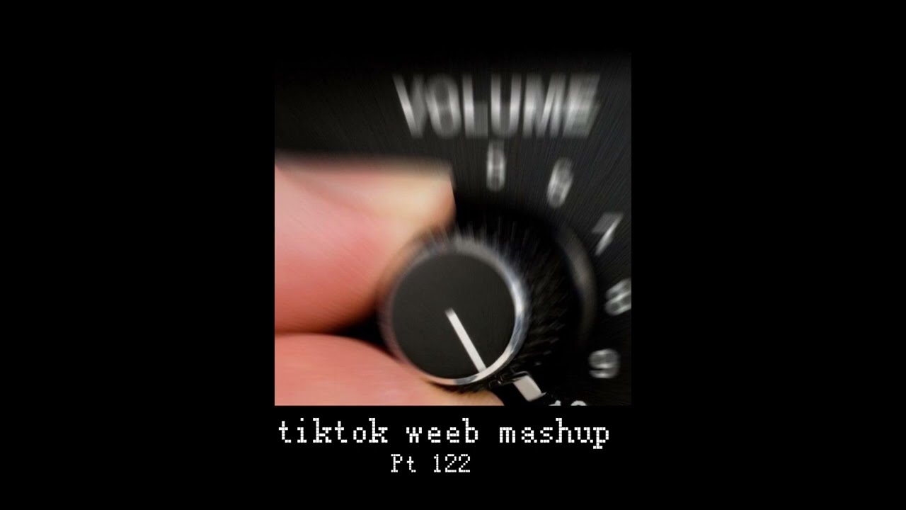 tiktok weeb mashup 122 (50 songs)