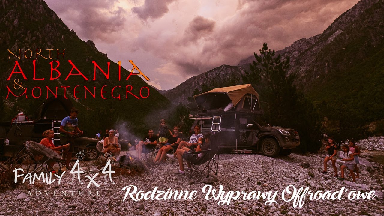 Family4x4 North Albania & Montenegro - Rodzinne Wyprawy Offroad'owe