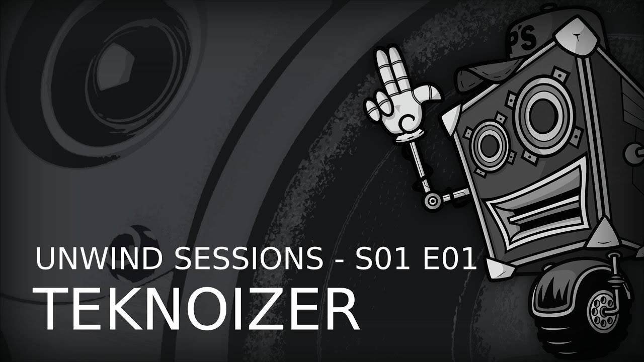 Unwind Sessions - S01 E01 - Mix by Teknoizer (Mental Tribe)