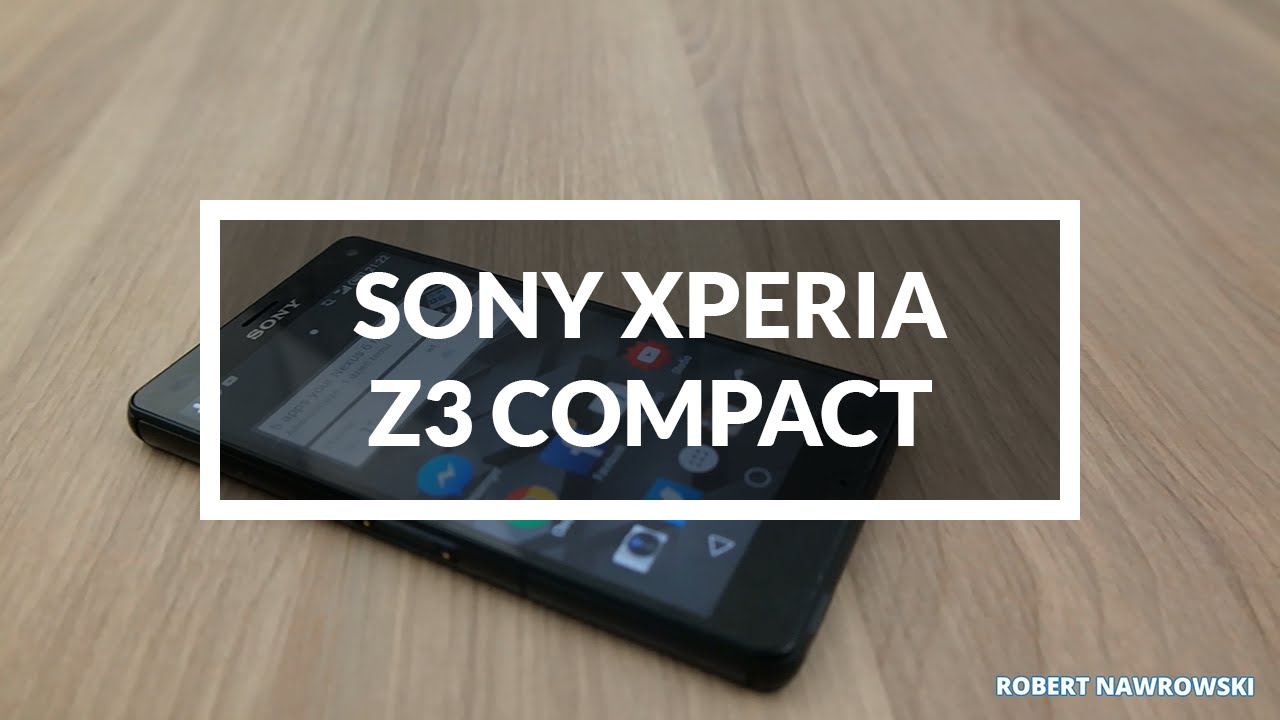 Sony Xperia Z3 Compact Recenzja Test Opinia Review PL | Robert Nawrowski