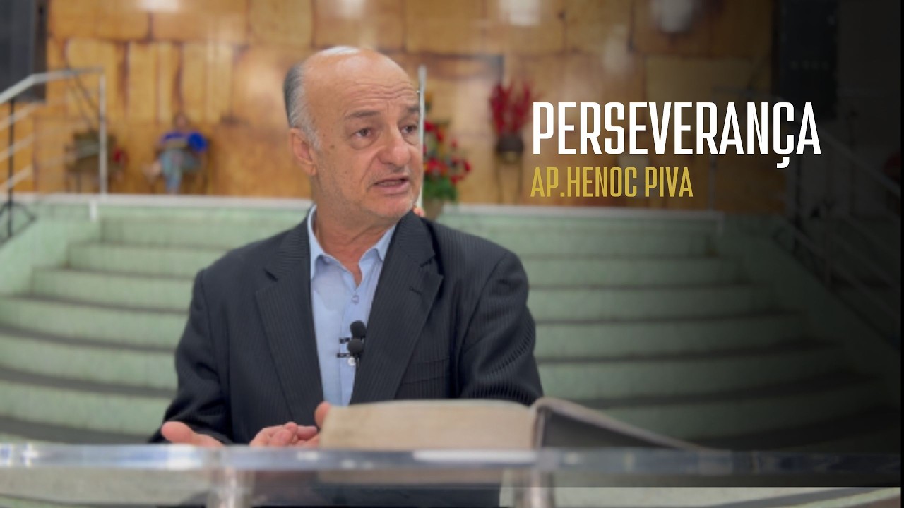 PERSEVERANÇA | Ap. Henoc Piva