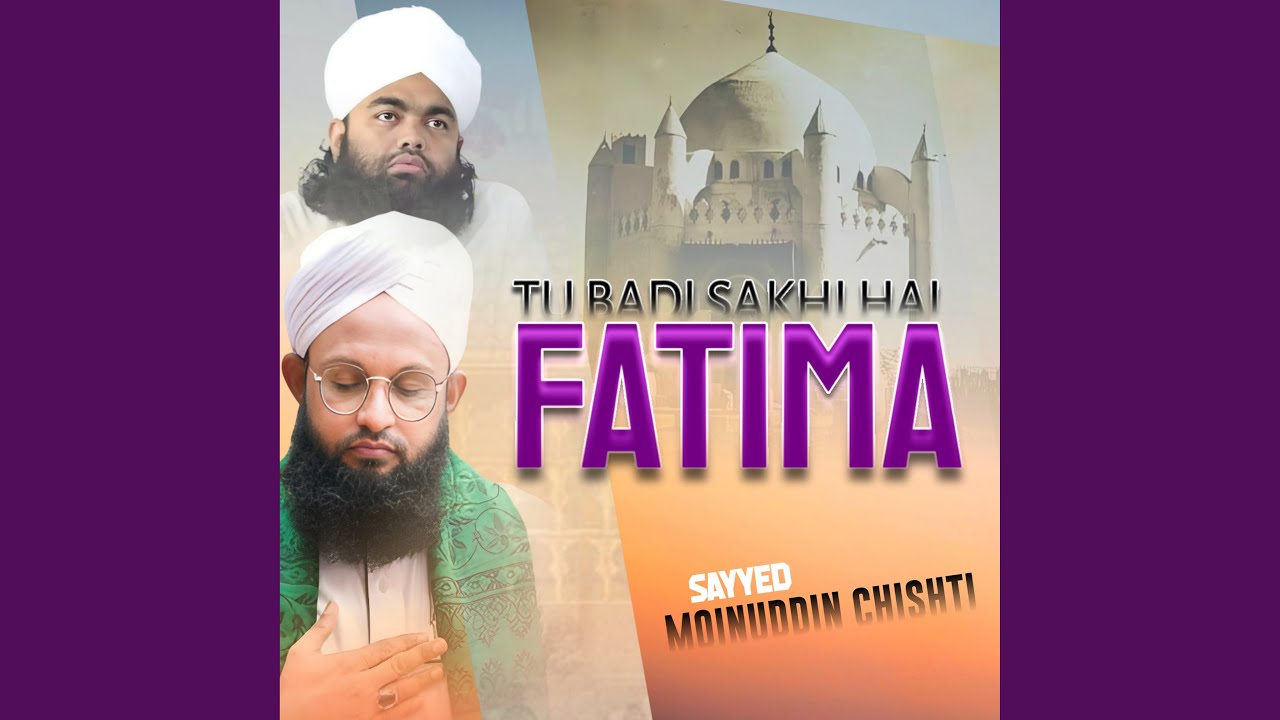 Tu Badi Sakhi Hai Fatima