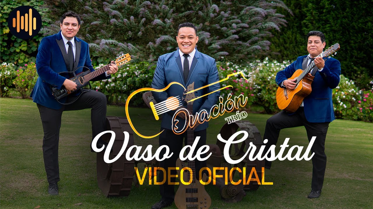 Ovación Trío - Vaso de Cristal (Video Oficial 2022)