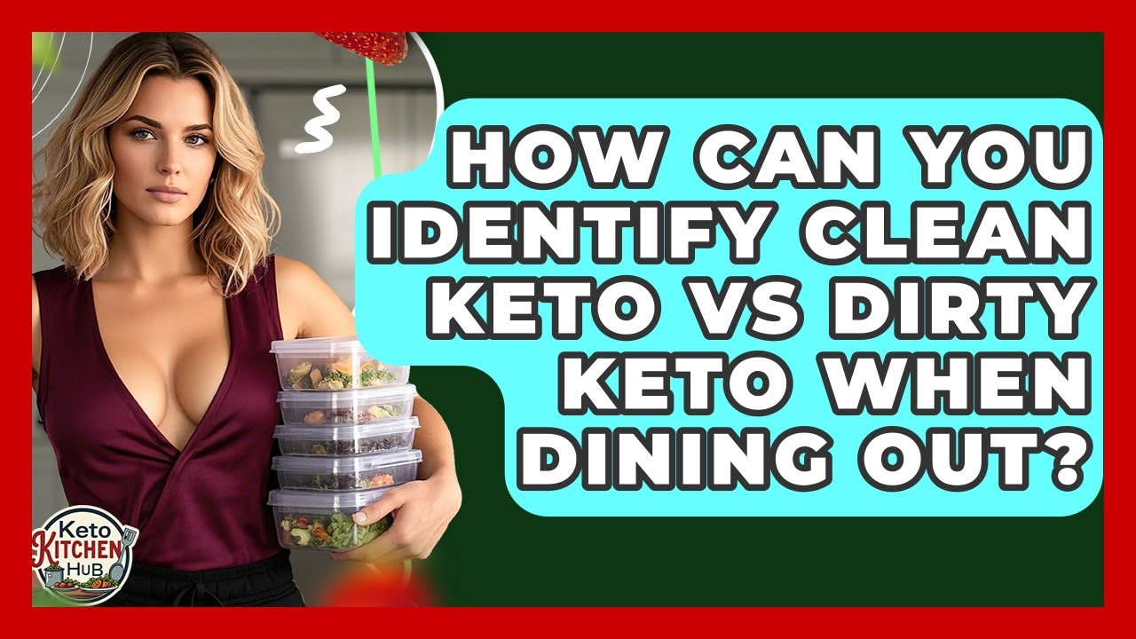 How Can You Identify Clean Keto Vs Dirty Keto When Dining Out? - Keto Kitchen HQ