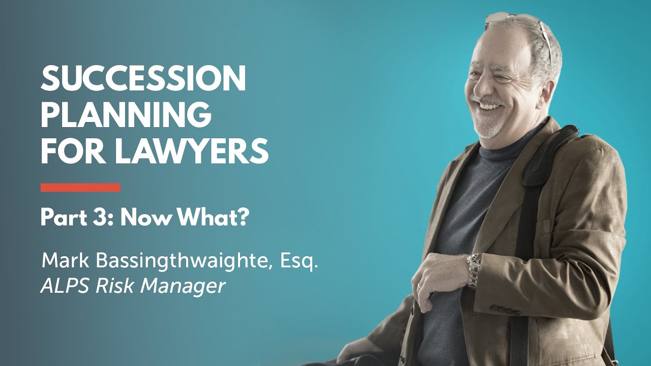 Succession Planning for Lawyers Part 3: Now What?