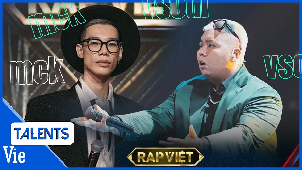 VSOUL vs MCK - 2 quái vật chơi hệ melody đỉnh của chóp của Rap Việt