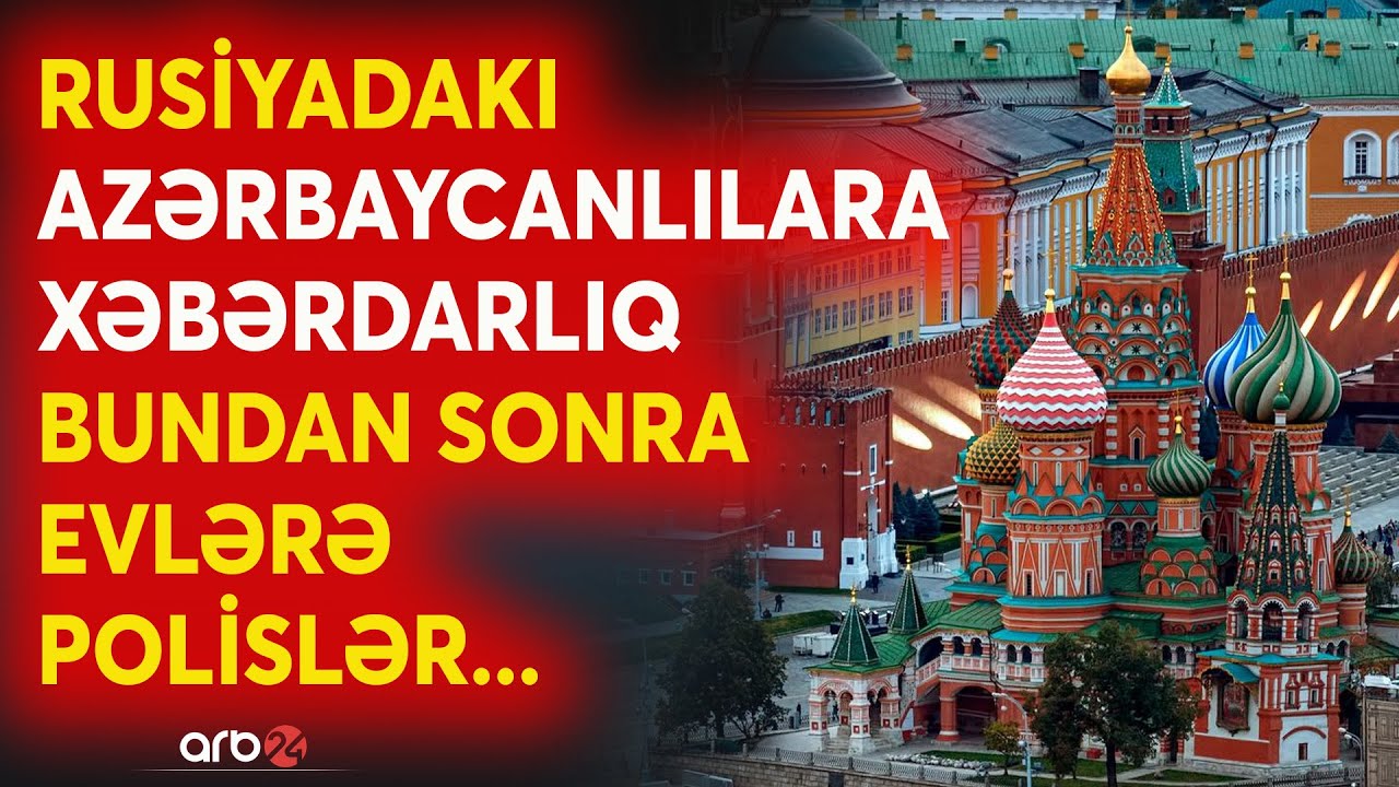 Rusiyada yaşayan azərbaycanlıların DİQQƏTİNƏ -Bu tarixdən polis evlərə daxil olacaq: Putindən yeni..