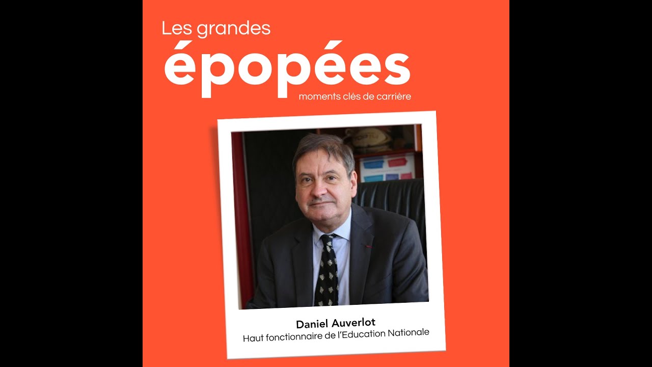 De l'enseignement à la tête d'une académie, parcours d'un haut fonctionnaire : avec Daniel Auverlot
