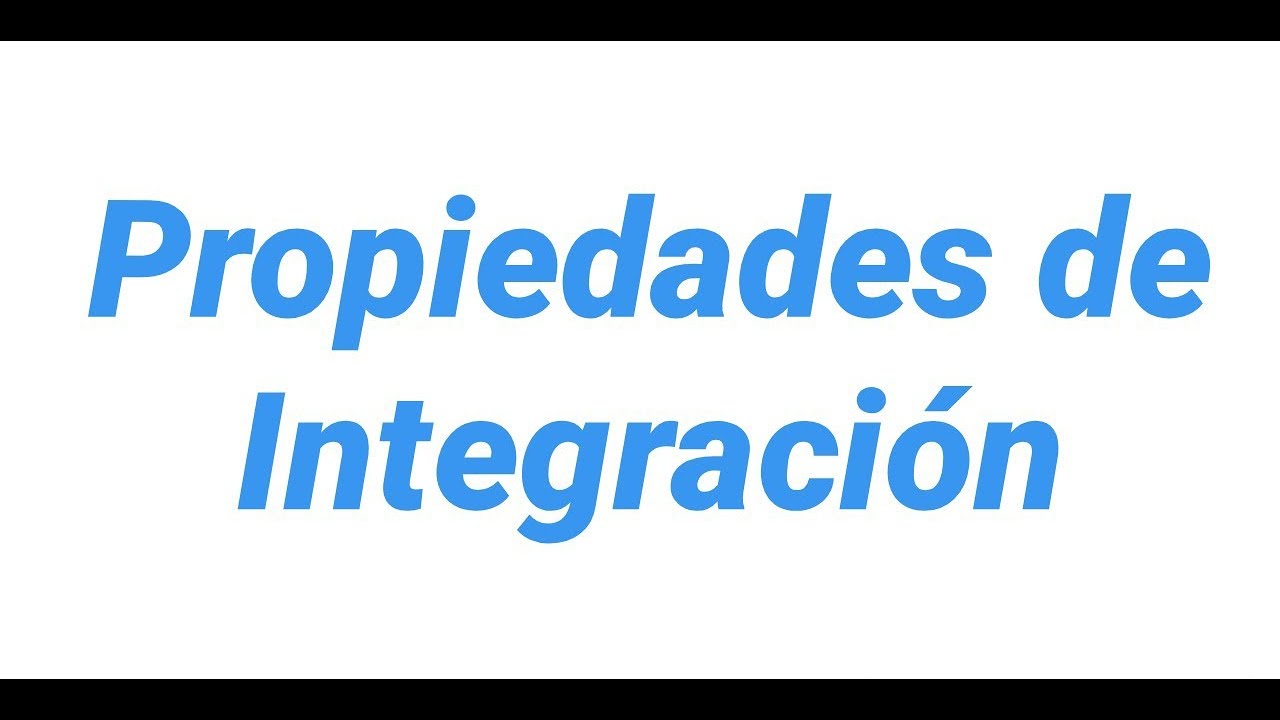 Propiedades de la integración