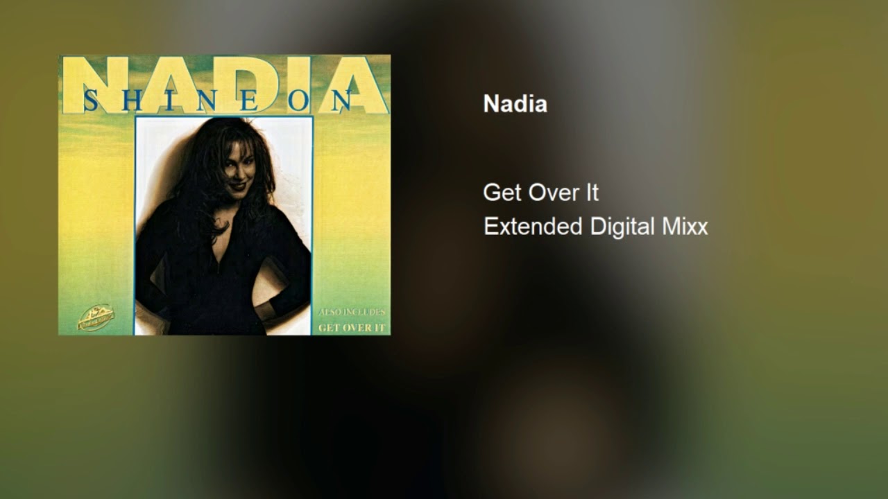Nadia - Get Over It (Extended Digital Mixx)