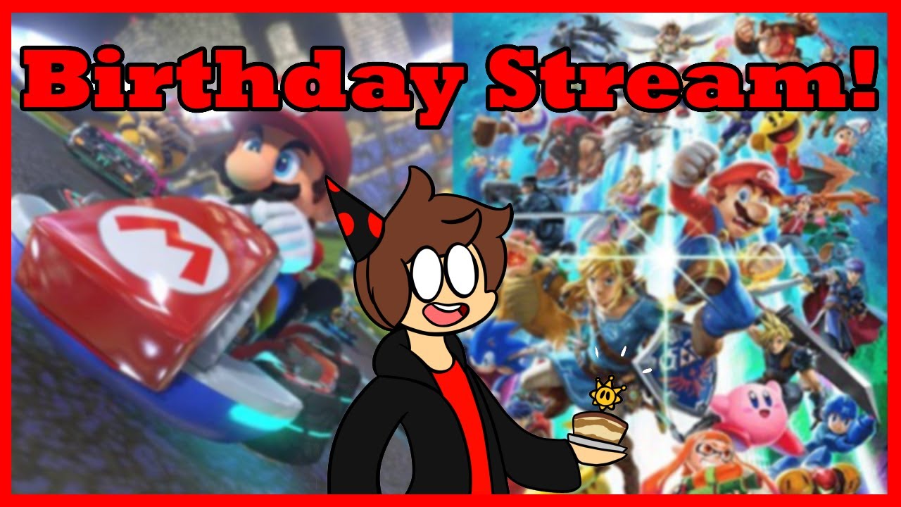 Hailbot's Birthday Stream! Mario Kart 8 Deluxe And Super Smash Bros Ultimate With Viewers!