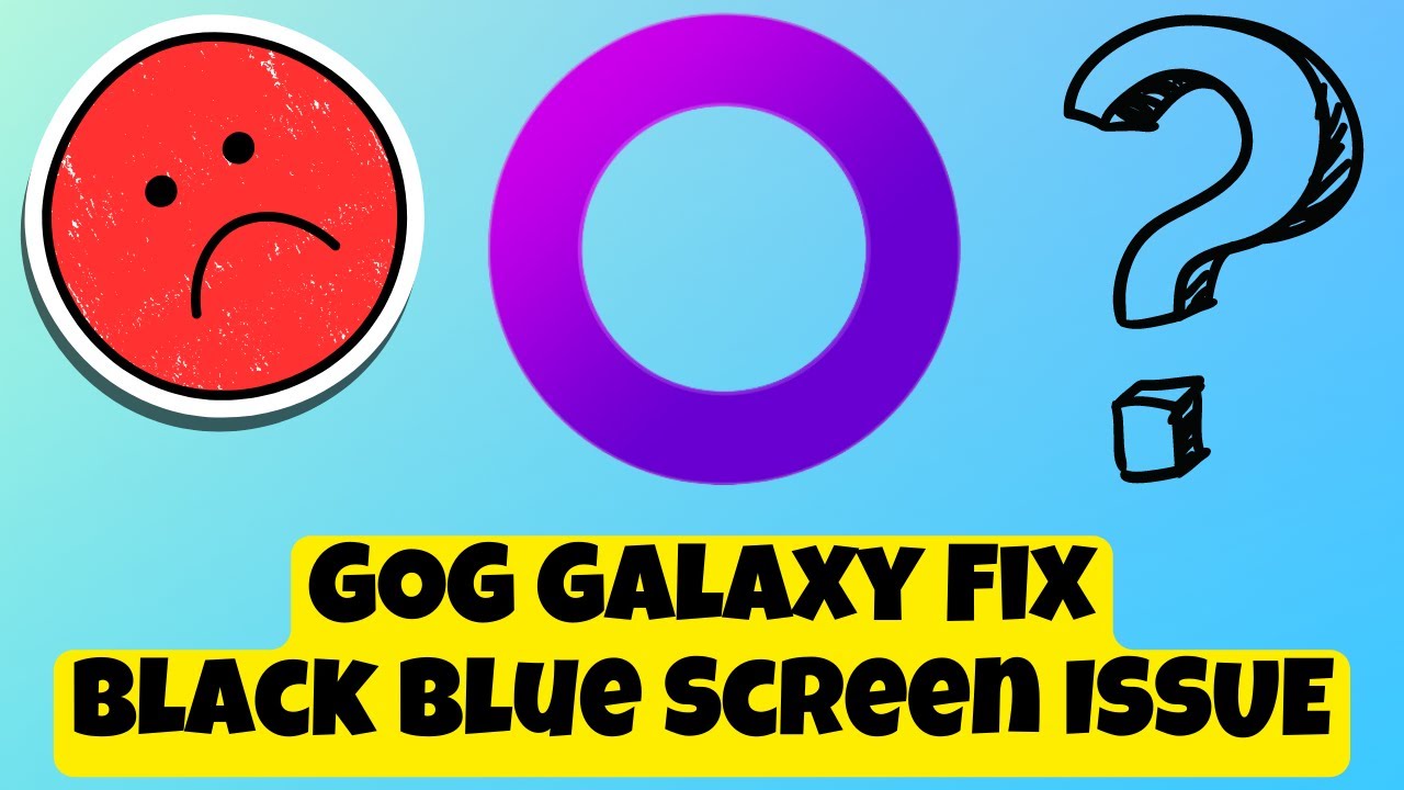 GOG Galaxy How to Fix Black  Blue Screen ISSUE 2023