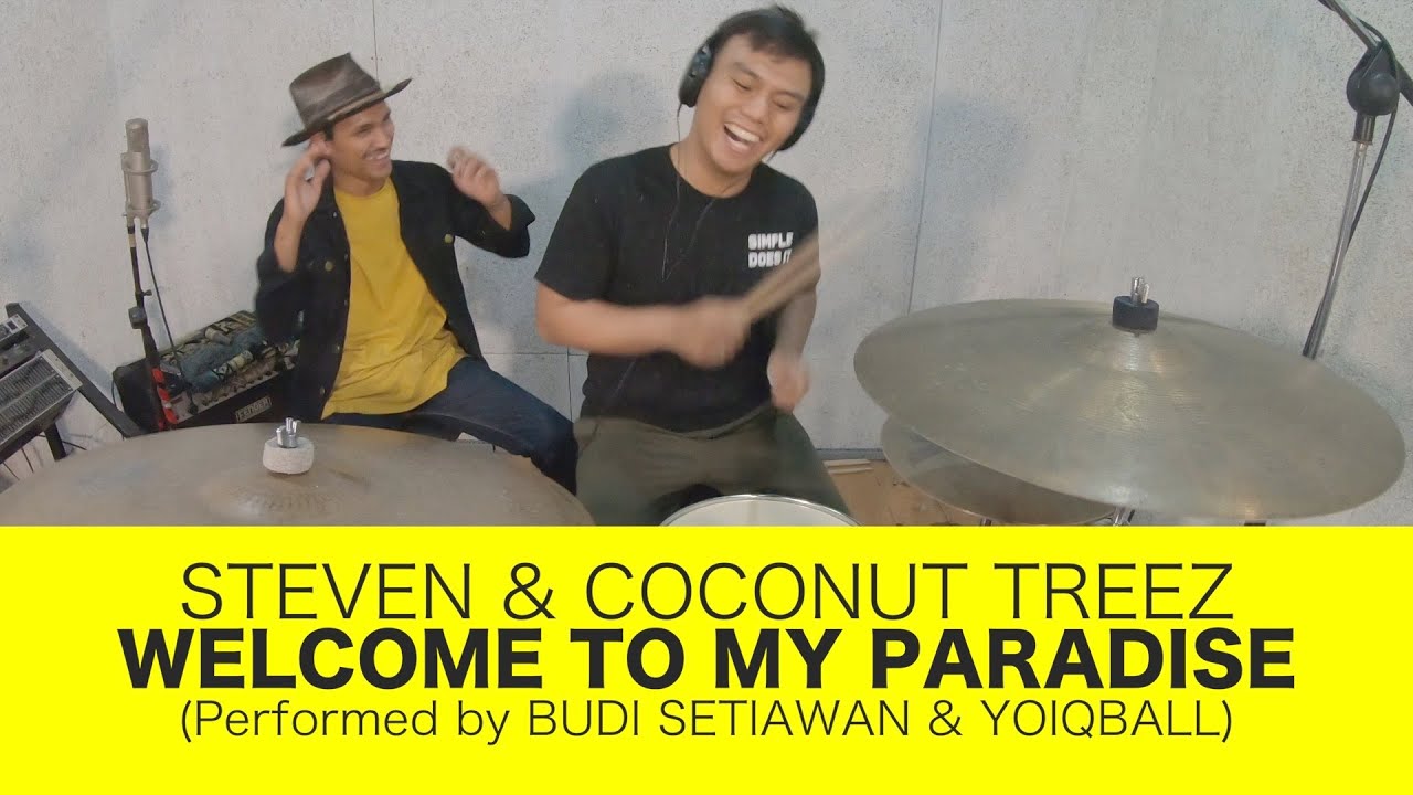 STEVEN & COCONUT TREEZ - WELCOME TO MY PARADISE (Performed by BUDI SETIAWAN & YOIQBALL)
