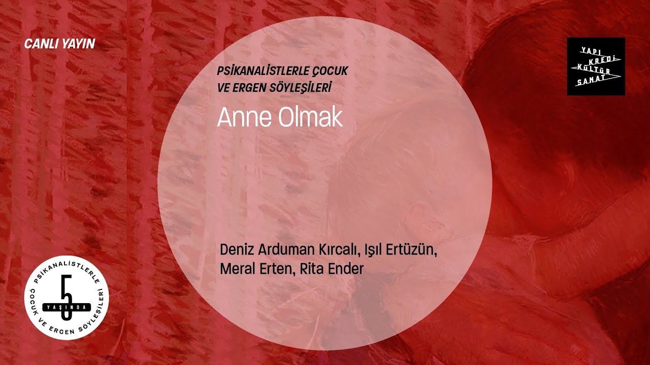 Psikanalistlerle &Ccedil;ocuk ve Ergen S&ouml;yleşileri: Anne Olmak