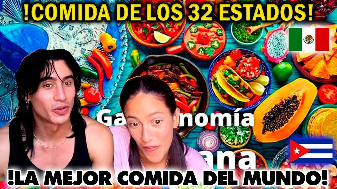 COMIDA MEXICANA 🇲🇽 Platillos TÍPICOS de los 32 Estados - CUBANOS REACCIONAN
