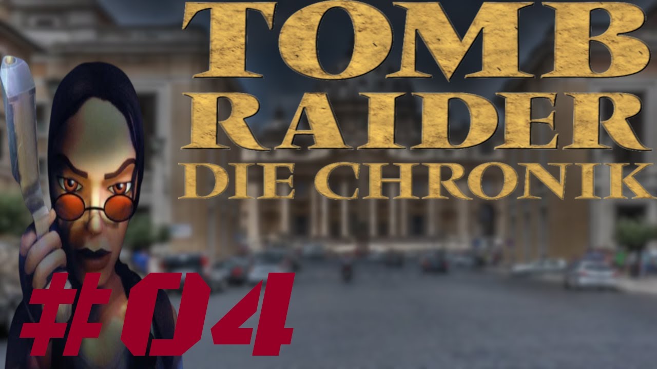Die Straßen Roms und Lara 4v4 [Lets Play Tomb Raider Die Chronik Part 04]