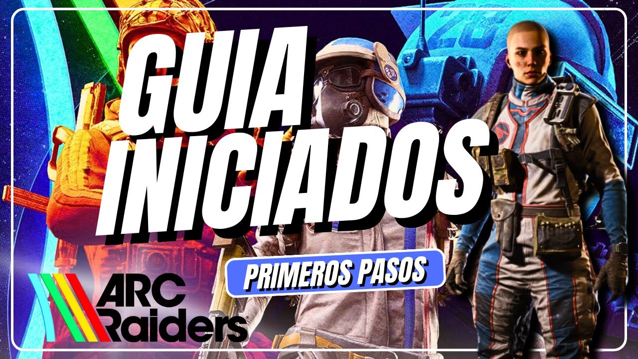 Todo Lo Que Necesitas Saber Para Comenzar En Arc Raiders! - GUÍA DE INCIADOS COMPLETA