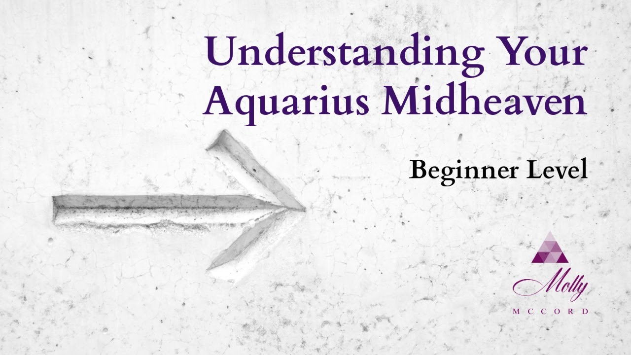 Aquarius Midheaven / Beginner level / Understanding Your Astrology Chart