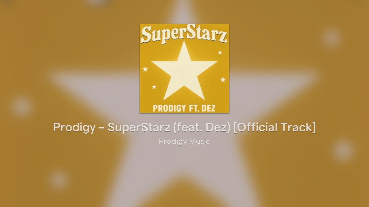 Prodigy – SuperStarz (feat. Dez) [Official Track]