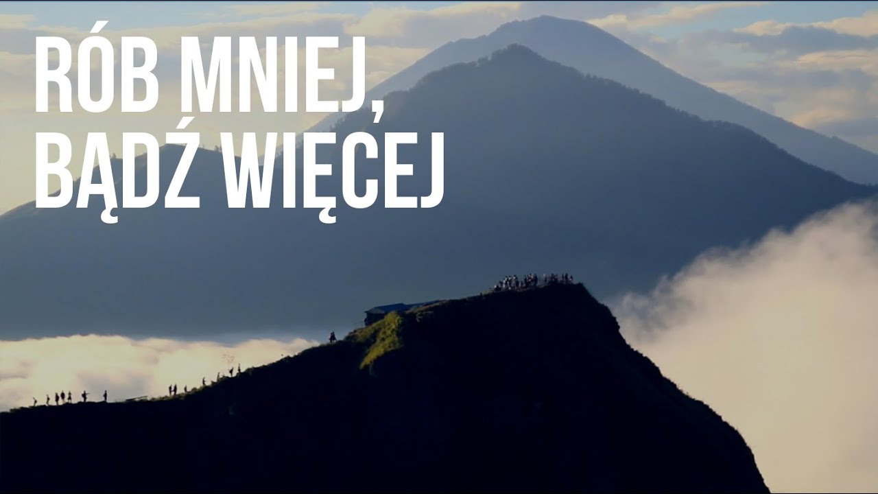 Rób mniej, bądź więcej